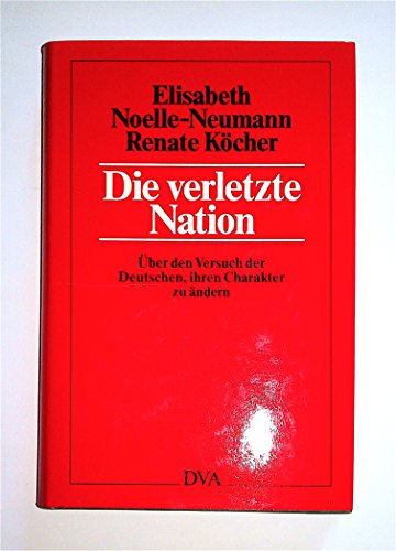 Beispielbild fr Die verletzte Nation.  ber den Versuch der Deutschen, ihren Charakter zu ändern zum Verkauf von Nietzsche-Buchhandlung OHG