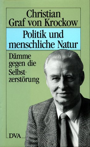 Beispielbild fr Politik und menschliche Natur : Dmme gegen die Selbstzerstrung zum Verkauf von Paderbuch e.Kfm. Inh. Ralf R. Eichmann