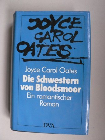 Beispielbild fr Die Schwestern von Bloodsmoor: Ein romantischer Roman Gebundene Ausgabe  " 1. August 1987 zum Verkauf von Nietzsche-Buchhandlung OHG