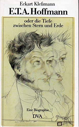 E.T.A. Hoffmann - oder die Tiefe zwischen Stern und Erde - Eine Biographie - Kleßmann Eckart