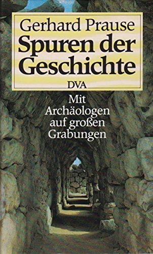 Beispielbild fr Spuren der Geschichte. Mit Archologen auf grossen Grabungen zum Verkauf von Versandantiquariat Felix Mcke