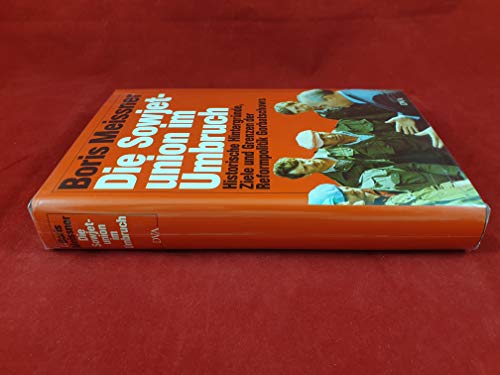 Die Sowjetunion im Umbruch: Historische HintergruÌˆnde, Ziele und Grenzen der Reformpolitik Gorbatschows (German Edition) (9783421063922) by Meissner, Boris