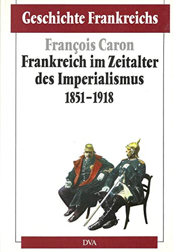 Beispielbild fr Geschichte Frankreichs, 6 Bde. in Tl.-Bdn., Bd.5, Frankreich im Zeitalter des Imperialismus 1851-1918 zum Verkauf von medimops
