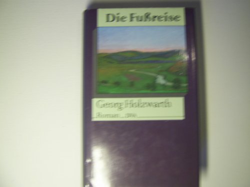Die Fussreise: Roman (German Edition) (9783421064745) by Holzwarth, Georg