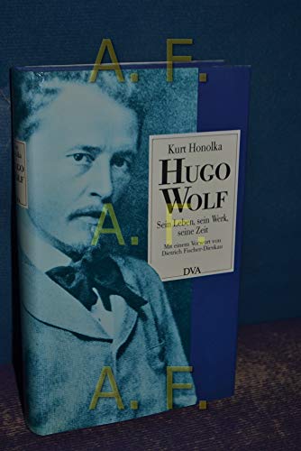 Hugo Wolf: Sein Leben, sein Werk, seine Zeit (German Edition) - Honolka, Kurt