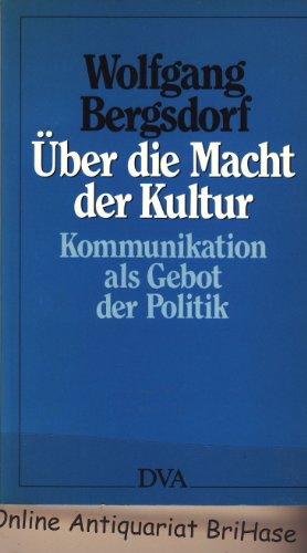 UÌˆber die Macht der Kultur: Kommunikation als Gebot der Politik (German Edition) (9783421064790) by Bergsdorf, Wolfgang