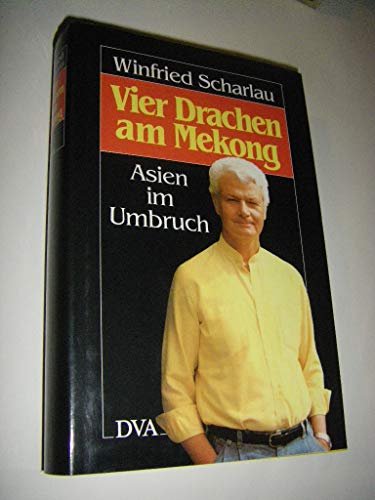 Beispielbild fr Winfried Scharlau: Vier Drachen am Mekong : Asien im Umbruch zum Verkauf von Versandantiquariat Felix Mcke