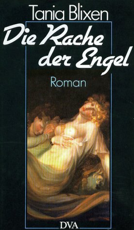Die Rache der Engel. Roman. Ins Deutsche übertragen von Thyra Dohrenburg. - Blixen, Tania
