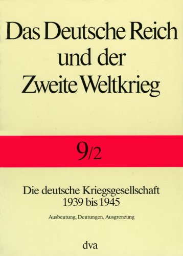 9783421065285: Das Deutsche Reich und der Zweite Weltkrieg - Band 9/2: Die deutsche Kriegsgesellschaft 1939 bis 1945. - Ausbeutung, Deutungen, Ausgrenzung