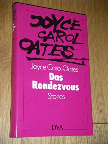 Das Rendezvous: Stories - Carol Oates, Joyce