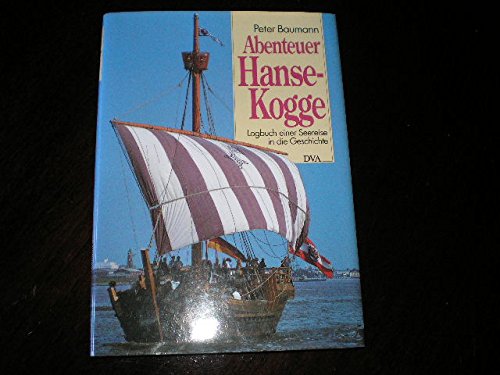 Beispielbild fr Abenteuer Hanse - Kogge. Logbuch einer Seereise in die Geschichte zum Verkauf von medimops