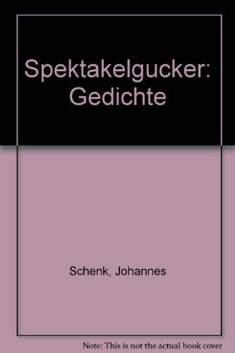 Spektakelgucker. Gedichte.