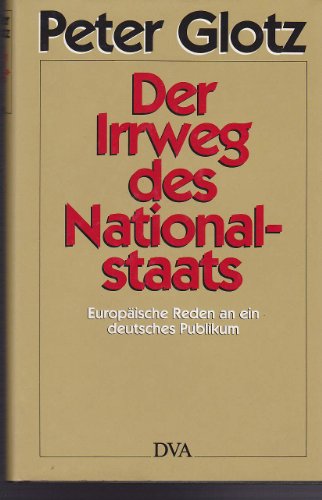 Beispielbild fr Der Irrweg des Nationalstaats. Europische Reden an ein deutsches Publikum zum Verkauf von Bernhard Kiewel Rare Books