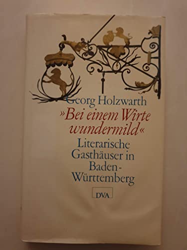 Bei einem Wirte wundermild: Literarische GasthaÌˆuser in Baden-WuÌˆrttemberg (German Edition) (9783421065858) by Holzwarth, Georg