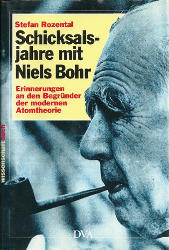 Schicksalsjahre mit Niels Bohr - Erinnerungen an den Begründer der modernen Atomtheorie -