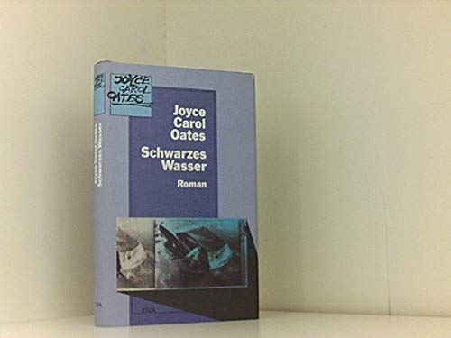 Schwarzes Wasser. Roman - Oates, Joyce Carol