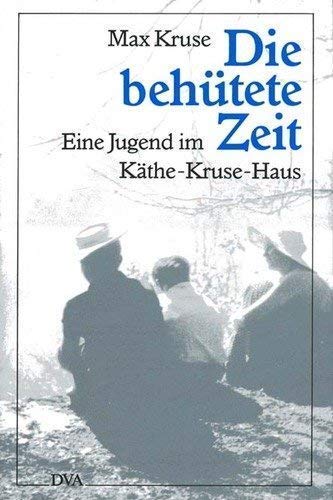 Stock image for Die behtete Zeit. Eine Jugend im Kthe-Kruse-Haus. for sale by Antiquariat Lesekauz Barbara Woeste M.A.