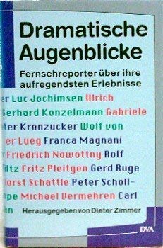 Beispielbild fr Dramatische Augenblicke. Fernsehreporter ber ihre aufregendsten Erlebnisse zum Verkauf von Leserstrahl  (Preise inkl. MwSt.)