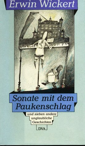 9783421066541: Sonate mit dem Paukenschlag: Unglaubliche Geschichten by Wickert, Erwin