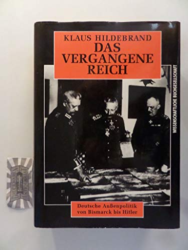 Beispielbild fr Das vergangene Reich. Deutsche Auenpolitik von Bismarck bis Hitler zum Verkauf von medimops