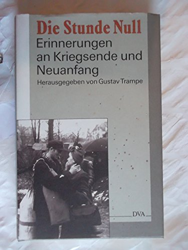 Imagen de archivo de Die Stunde Null: Erinnerungen an Kriegsende und Neuanfang (German Edition) a la venta por HPB-Red