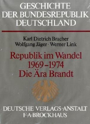 Geschichte der Bundesrepublik Deutschland, 5 Bde. in 6 Tl.-Bdn., Bd.5/1, Republik im Wandel 1969-1974 (9783421067159) by Bracher, Karl D.; Eschenburg, Theodor; Fest, Joachim C.; JÃ¤ger, Wolfgang; Link, Werner