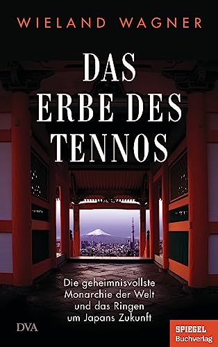 Beispielbild fr Das Erbe des Tennos: Die geheimnisvollste Monarchie der Welt und das Ringen um Japans Zukunft - Ein SPIEGEL-Buch zum Verkauf von medimops