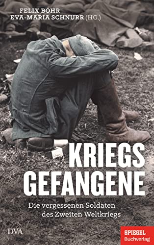 Stock image for Kriegsgefangene: Die vergessenen Soldaten des Zweiten Weltkriegs - Ein SPIEGEL-Buch for sale by Revaluation Books