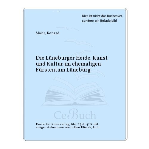 Beispielbild fr Die Lneburger Heide. Kunst und Kultur im ehemaligen Frstentum Lneburg. zum Verkauf von Grammat Antiquariat
