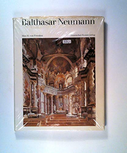 Balthasar Neumann. Leben Und Werk - Max H. Von Freeden