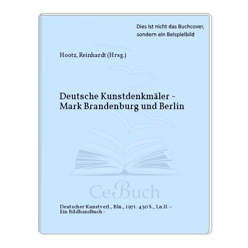 Deutsche Kunstdenkmäler - Mark Brandenburg und Berlin - Hootz, Reinhardt