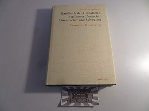 Handbuch der Grabstätten berühmter Deutscher, Österreicher und Schweizer. - Aubert, Joachim