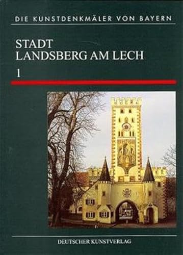 Die Kunstdenkmäler von Bayern; Landsberg am Lech. - Band 1: Einführung - Bauten in öffentlicher Hand. - Dietrich, Dagmar