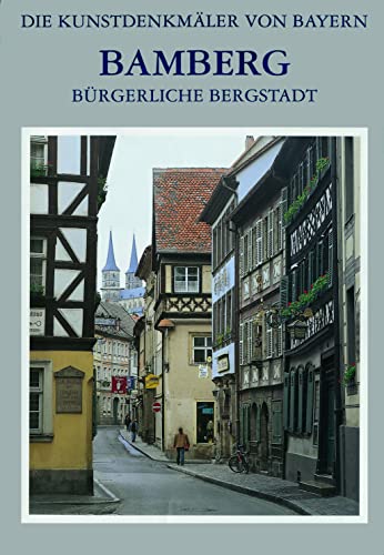 Die Kunstdenkmäler von Oberfranken. Stadt Bamberg. Bürgerliche Bergstadt. Mit Beiträgen von Thoma...