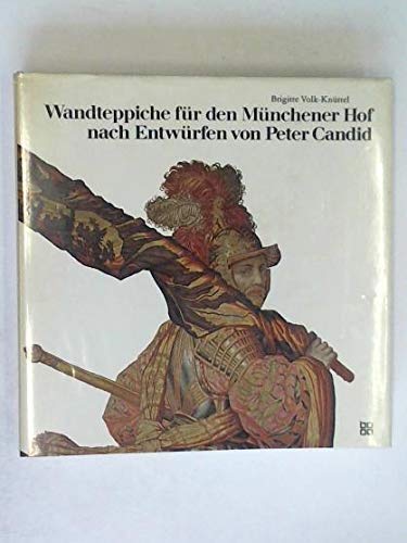 Wandteppiche für den Münchener Hof nach Entwürfen von Peter Candid. Mit einem Vorwort der Verfass...