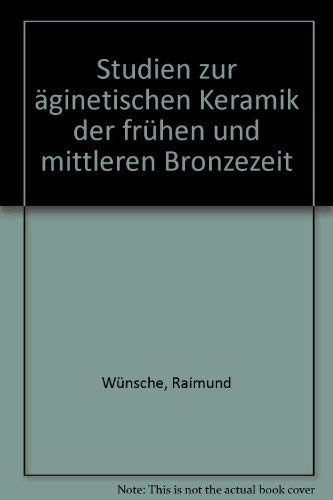 Studien zur aÌˆginetischen Keramik der fruÌˆhen und mittleren Bronzezeit (German Edition) (9783422006836) by WuÌˆnsche, Raimund
