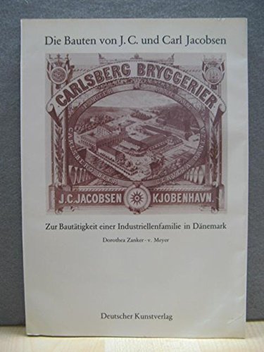 9783422007246: Die Bauten von J.C. und Carl Jacobsen: Zur Bauttigkeit einer Industriellenfamilie in Dnemark (Kunstwissenschaftliche Studien)