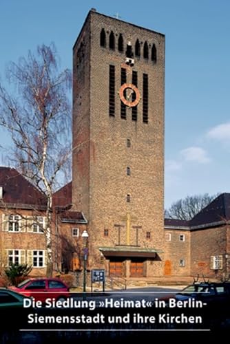 Stock image for Die Siedlung `Heimat` in Berlin-Siemensstadt und ihre Kirchen for sale by PBShop.store UK