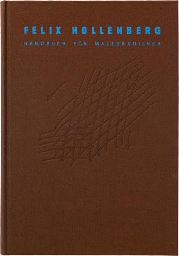 Handbuch für Malerradierer. - Hollenberg, Felix