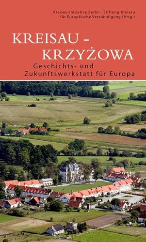 Kreisau - Krzyzowa: Geschichts- und Zukunftswerkstatt für Europa (DKV-Edition) - Unknown Author