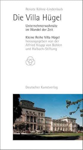 Die Villa Hügel: Unternehmerwohnsitz im Wandel der Zeit (Kleine Reihe Villa Hügel) - Köhne-Lindenlaub, Renate