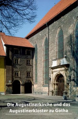 Beispielbild fr Die Augustinerkirche Und Das Augustinerkloster Zu Gotha zum Verkauf von Blackwell's