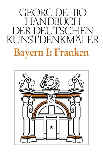Beispielbild fr Dehio - Handbuch Der Deutschen Kunstdenkmler / Bayern Bd. 1 Franken zum Verkauf von Blackwell's