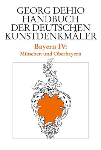 Bayern 4. München und Oberbayern. Handbuch der deutschen Kunstdenkmäler: Bd. 4 - Dehio, Georg