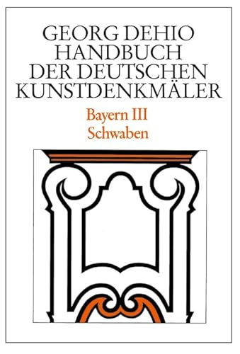 Beispielbild fr Bayern 3. Schwaben. Handbuch der Deutschen Kunstdenkmler: BD III zum Verkauf von medimops