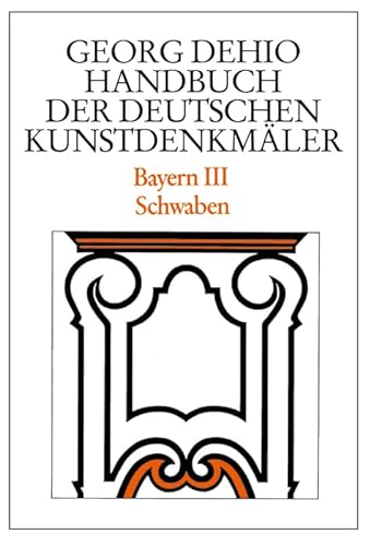 Imagen de archivo de Bayern 3. Schwaben. Handbuch der Deutschen Kunstdenkmler: BD III a la venta por medimops