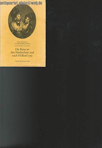 Beispielbild fr Die Reise an den Niederrhein und nach Holland 1791. Das Tagebuch der spteren Knigin von Preussen. bersetzt und mit einem Kommentar von Guido de Werd. Herausgegeben von Paul Hartig. zum Verkauf von Antiquariat Dirk Borutta