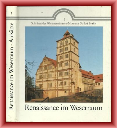 Renaissance im Weserraum; Bd. 2., Aufsätze. Schriften des Weserrenaissance-Museums Schloß Brake ; Bd. 2 - Unknown Author