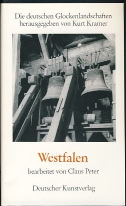 Westfalen. Die deutschen Glockenlandschaften. Bearb. v. Claus Peter. - Kramer, Kurt (Hrsg.)