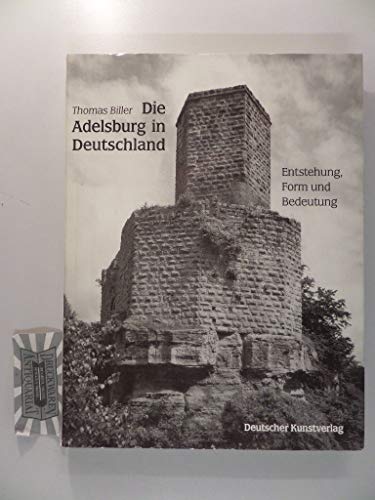 Die Adelsburg in Deutschland: Entstehung, Form, und Bedeutung (German Edition) (9783422060937) by Biller, Thomas